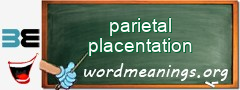 WordMeaning blackboard for parietal placentation